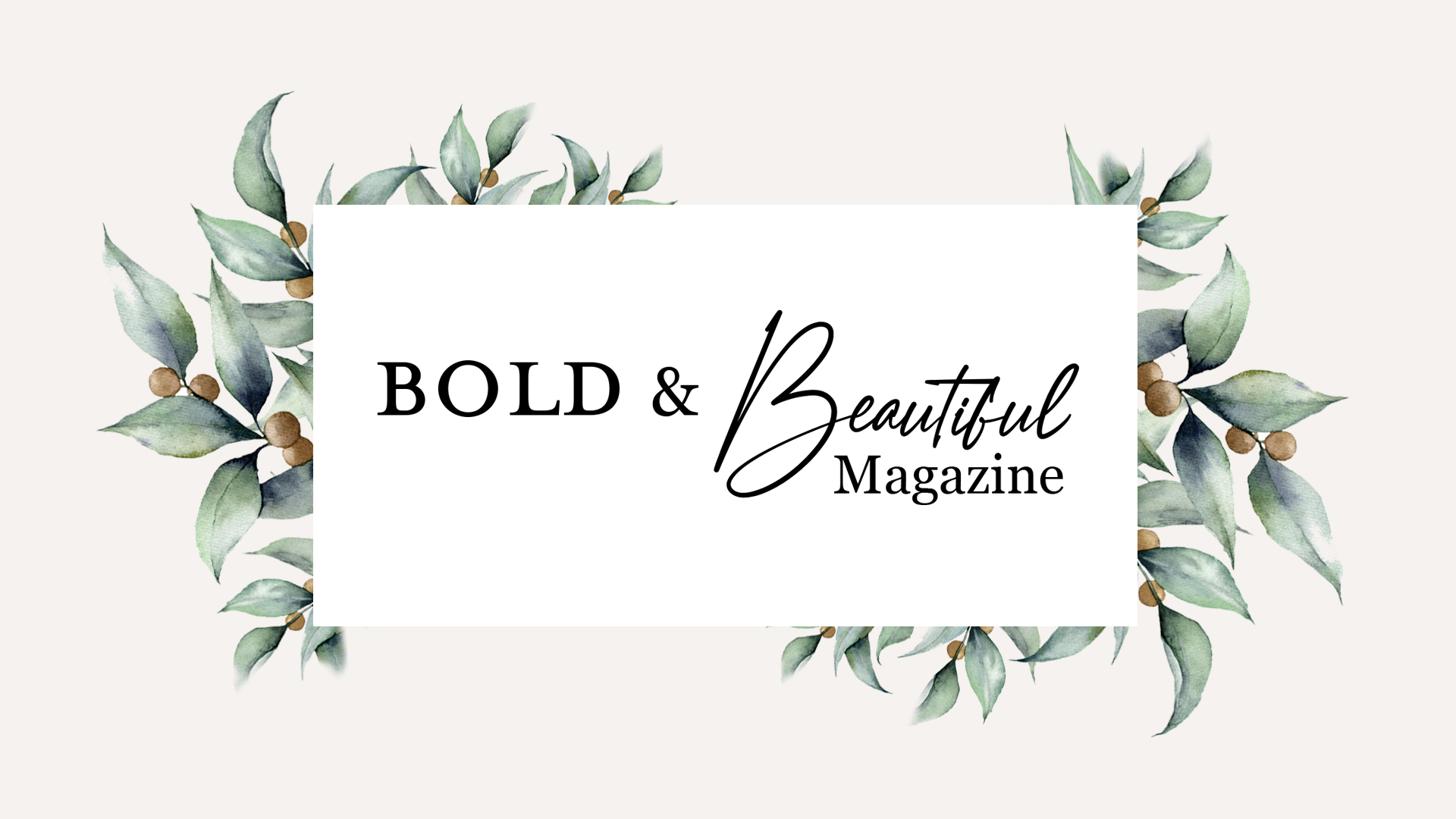 Bold & Beautiful Magazine